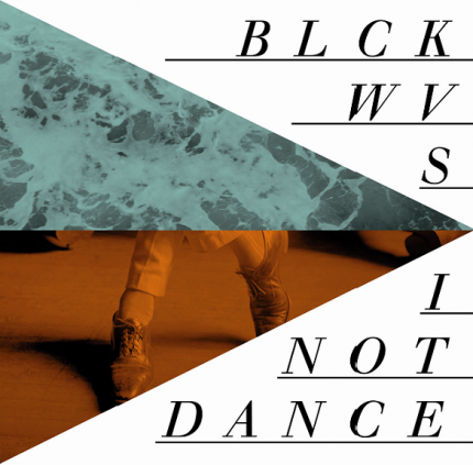 BLCKWVS (Blackwaves) / I Not Dance - Split EP